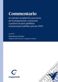 Commentario al contratto standard di concessione per la progettazione, costruzione e gestione di opere pubbliche in partenariato pubblico-privato (PPP) libro