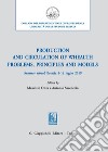 Production and circulation of whealth. Problems, principles and models. Summer school, Brescia 8-12 luglio 2019 libro