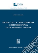 Profili della crisi d'impresa e dell'insolvenza. Analisi, prospettive e sviluppi