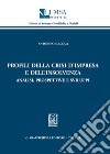 Profili della crisi d'impresa e dell'insolvenza. Analisi, prospettive e sviluppi libro