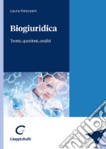 Biogiuridica. Teorie, questioni, analisi libro