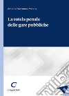 La tutela penale delle gare pubbliche libro di Morone Antonio Francesco