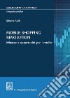 Mobile shopping revolution. Minacce e opportunità per i retailer libro