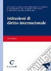 Istituzioni di diritto internazionale libro