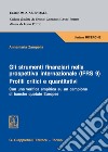 Gli strumenti finanziari nella prospettiva internazionale (IFRS 9). Profili critici e quantitativi. Con una verifica empirica su un campione di banche quotate europee libro