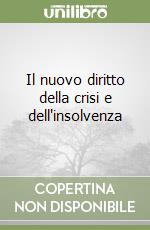 Il nuovo diritto della crisi e dell'insolvenza libro