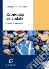 Economia aziendale. Concetti e fondamenti libro