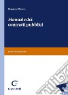 Manuale dei contratti pubblici libro di Dipace Ruggiero
