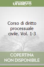 Corso di diritto processuale civile. Vol. 1-3 libro