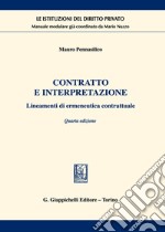 Contratto e interpretazione. Lineamenti di ermeneutica contrattuale libro