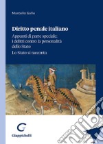 Diritto penale italiano. Appunti di parte speciale: i delitti contro la personalità dello Stato. Lo Stato si racconta libro