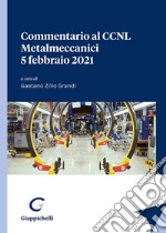 Commentario al CCNL Metalmeccanici 5 febbraio 2021 libro