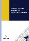 Lingue e identità nei paesi del Maghreb occidentale libro di Angeli Arianna