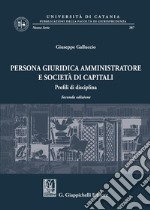 Persona giuridica amministratore e società di capitali. Profili di disciplina