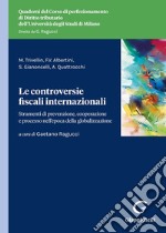 Le controversie fiscali internazionali. Strumenti di prevenzione, cooperazione tra istituzioni e processo nell'epoca della globalizzazione libro