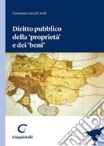 Diritto pubblico della «proprietà» e dei «beni» libro