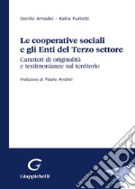 Le cooperative sociali e gli Enti del Terzo settore. Caratteri di originalità e testimonianze sul territorio