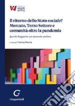 Il ritorno dello Stato sociale? Mercato, Terzo Settore e comunità oltre la pandemia. Quinto Rapporto sul secondo welfare libro