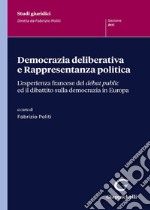 Democrazia deliberativa e rappresentanza politica. L'esperienza francese del débat public ed il dibattito sulla democrazia in Europa