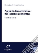 Appunti di matematica per l'analisi economica. Sistemi dinamici libro