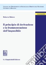 Il principio di derivazione e la frammentazione dell'imponibile