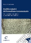 Profili evolutivi del formalismo testamentario. Dalla tradizione romanistica al particolarismo medievale libro