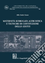 Maternità surrogata altruistica e tecniche di costituzione dello status