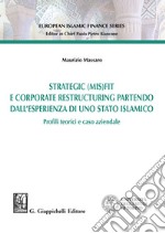 Strategic (MIS)FIT e Corporate restructuring partendo dall'esperienza in uno Stato islamico. Profili teorici e caso aziendale