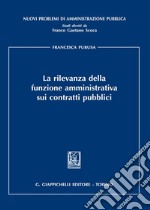 La rilevanza della funzione amministrativa sui contratti pubblici