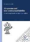 Ai-systems and non-contractual liability. A european private international law analysis libro di Cappiello Benedetta