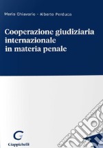 Cooperazione giudiziaria internazionale in materia penale libro