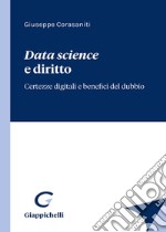 Data science e diritto. Certezze digitali e benefici del dubbio libro