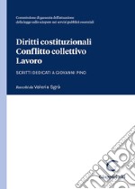 Diritti costituzionali, conflitto collettivo, lavoro. Scritti dedicati a Giovanni Pino