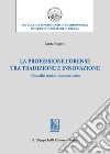 La professione forense tra tradizione e innovazione. Un'analisi storico-comparatistica libro