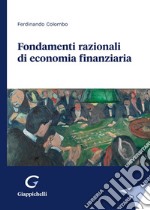 Fondamenti razionali di economia finanziaria libro