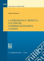 La performance artistica: fattispecie, commercializzazione e rimedi libro