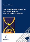 Il nuovo diritto dell'ambiente tra recenti principi e giurisprudenza creativa libro