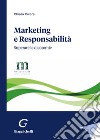 Marketing e responsabilità. Superare le dicotomie. Con QR code libro