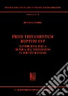 Prius testamentum ruptum est. Il problema della revoca del testamento in diritto romano libro
