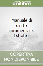 Manuale di diritto commerciale. Estratto libro