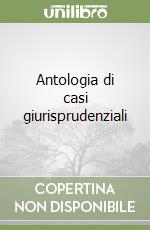 Antologia di casi giurisprudenziali libro