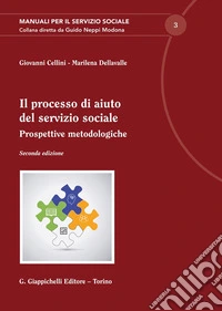 Il processo di aiuto del servizio sociale. Prospettive metodologiche