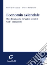 Economia aziendale. Metodologia delle rilevazioni contabili. Casi e applicazioni