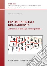 Fenomenologia del sardismo. Cento anni di ideologia e prassi politiche