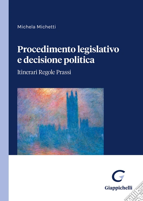 Procedimento legislativo e decisione politica. Itinerari regole prassi
