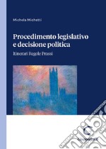 Procedimento legislativo e decisione politica. Itinerari regole prassi