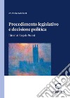 Procedimento legislativo e decisione politica. Itinerari regole prassi libro di Michetti Michela