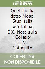 Quel che ha detto Mosè. Studi sulla «Collatio» I-X. Note sulla «Collatio» I-IV. Cofanetto libro