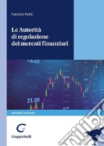 Le autorità di regolazione dei mercati finanziari libro