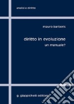 Diritto in evoluzione. Un manuale?